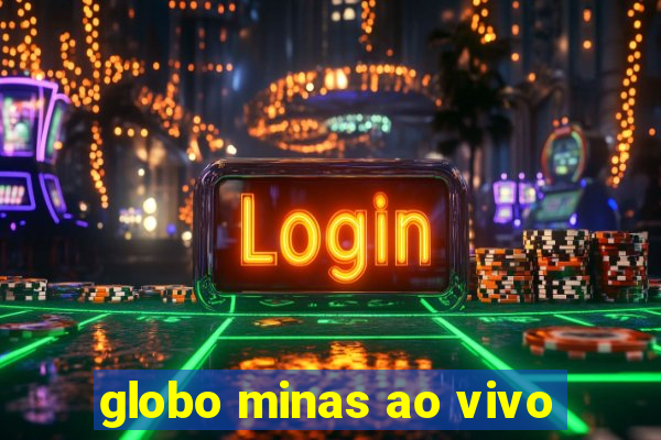 globo minas ao vivo